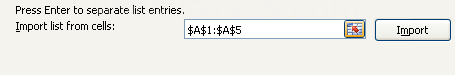 Or verify the cell reference of the selected list appears in the Import list, and then click Import.