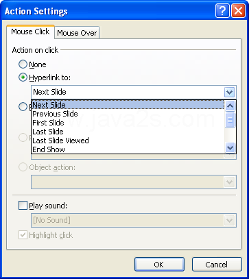 Click the Hyperlink To option, click the list arrow, and then click Slide from the list of hyperlink destinations.