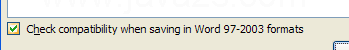 To save the compatibility checker review, select the 'Check compatibility when saving in Word 97-2003 formats' check box.