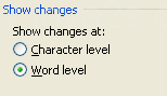 Click the Show changes at option: Character level or Word level.