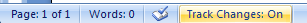 Double-click Track Changes on the Status bar or press Ctrl+Shift+E to turn tracking on or off.
